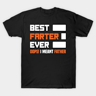 Best Farter Ever Oops I Meant Father Funny Father's Day T-Shirt